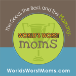 Worlds Worst Moms