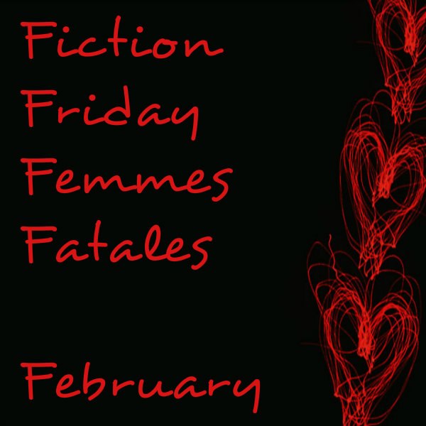 Fiction Friday Femmes Fatales