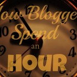 How Bloggers Spend an Hour