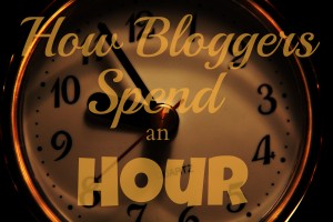 How Bloggers Spend an Hour