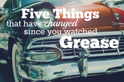 5 Things That Have Changed Since You Watched the Movie Grease